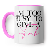 Too Busy To Give A Fuck Mug